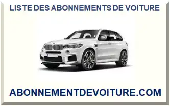 LISTE DES ABONNEMENTS DE VOITURE 